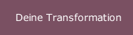 Deine Transformation